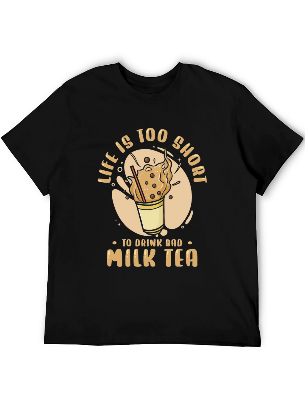 Life is Too Short Milk Tea T-Shirt