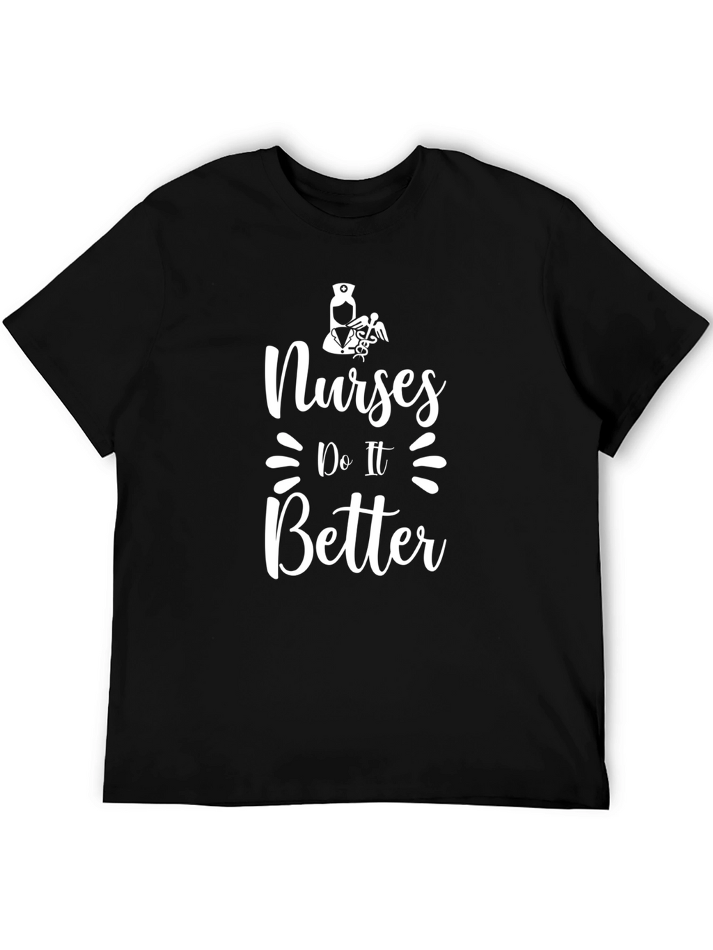 Nurses Do It Better T-Shirt - Medical Staff Appreciation