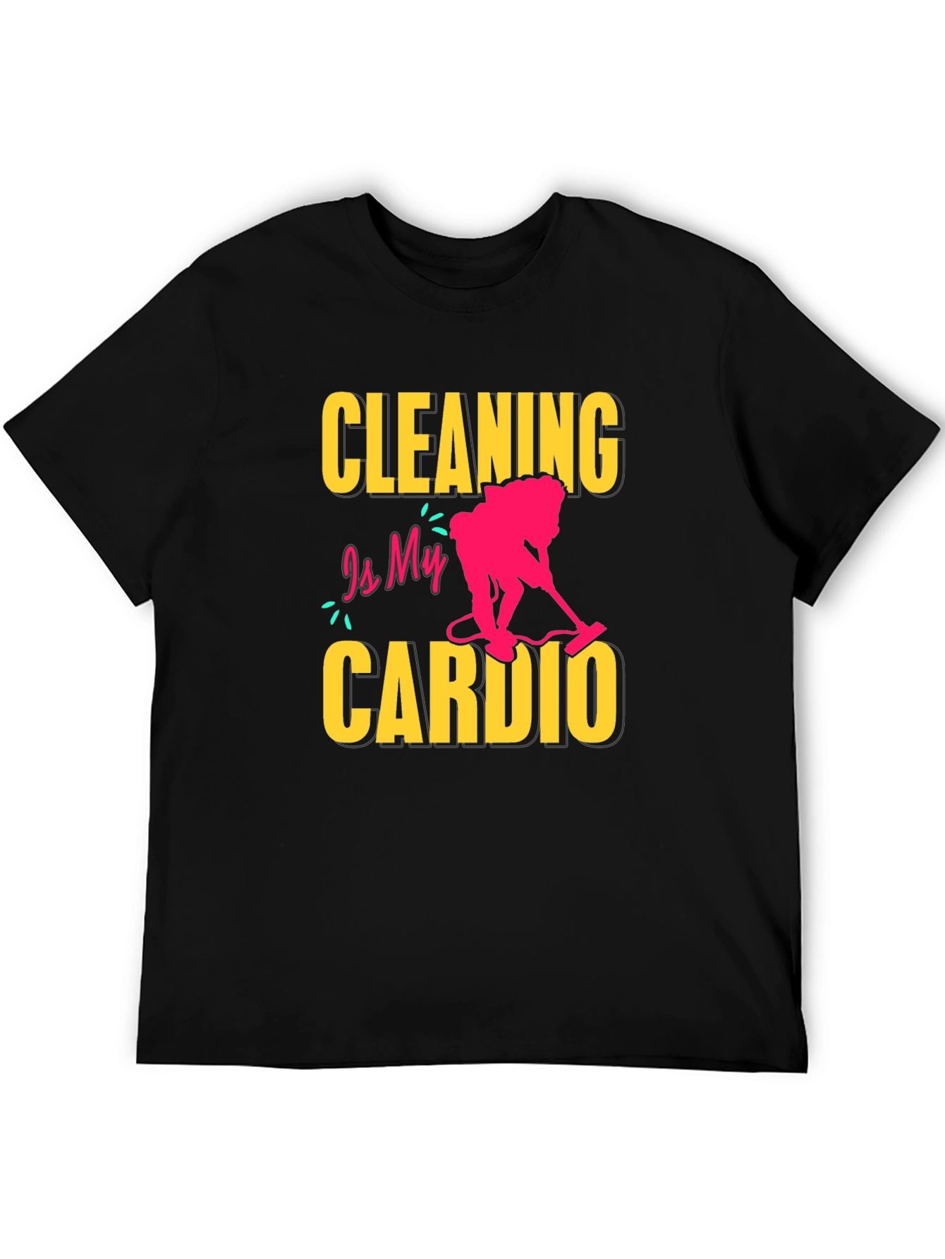 Cleaning is My Cardio T-Shirt - Funny Housekeeping Tee