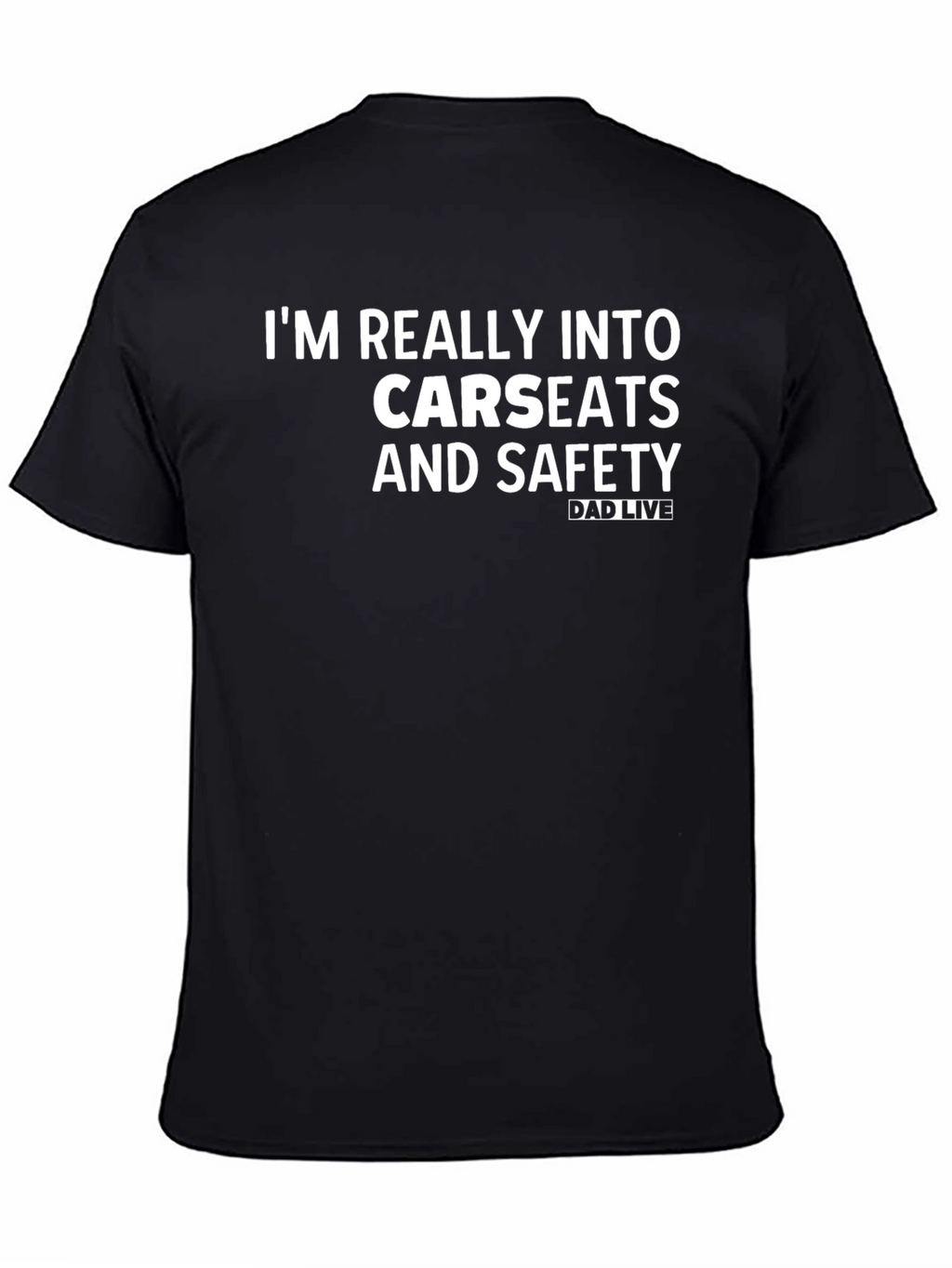 Funny Dad Live Carseats & Safety Black T-Shirt