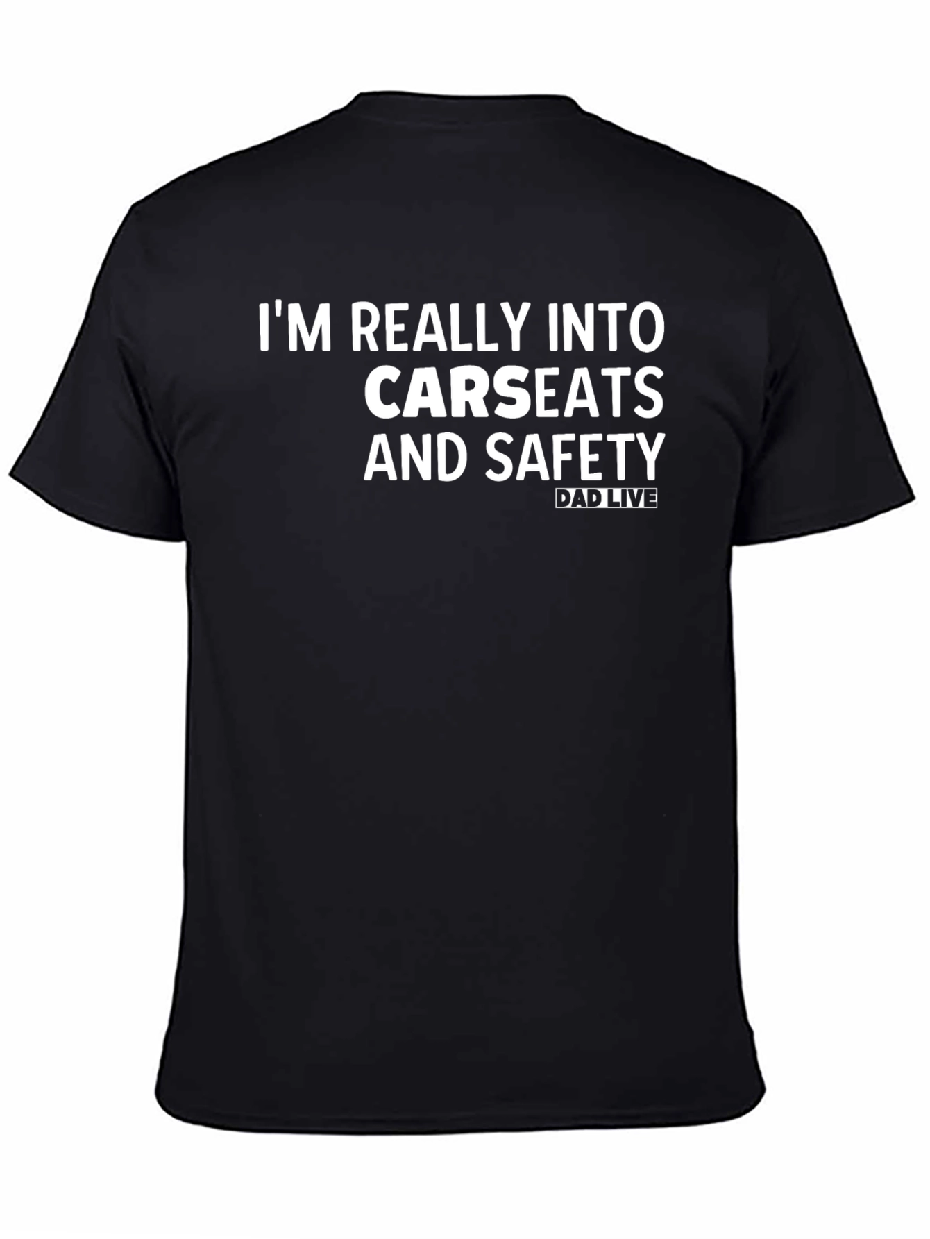 Funny Dad Live Carseats & Safety Black T-Shirt