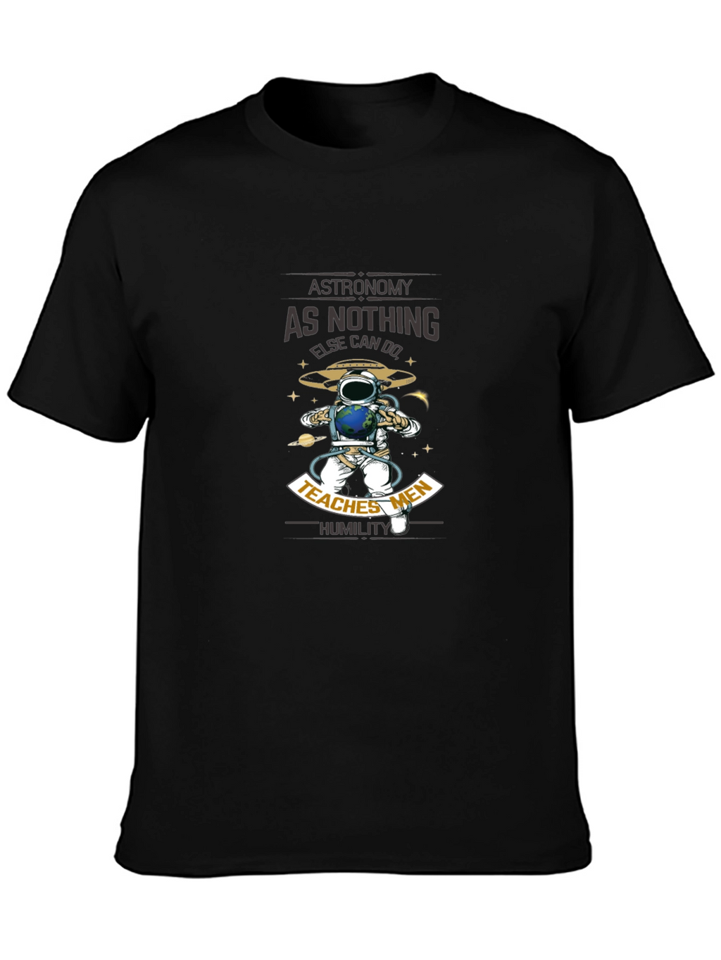 Astronomy Teaches Men Humility Black T-Shirt