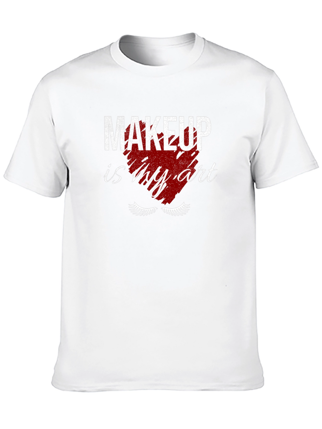 Makeup Is My Art T-Shirt
