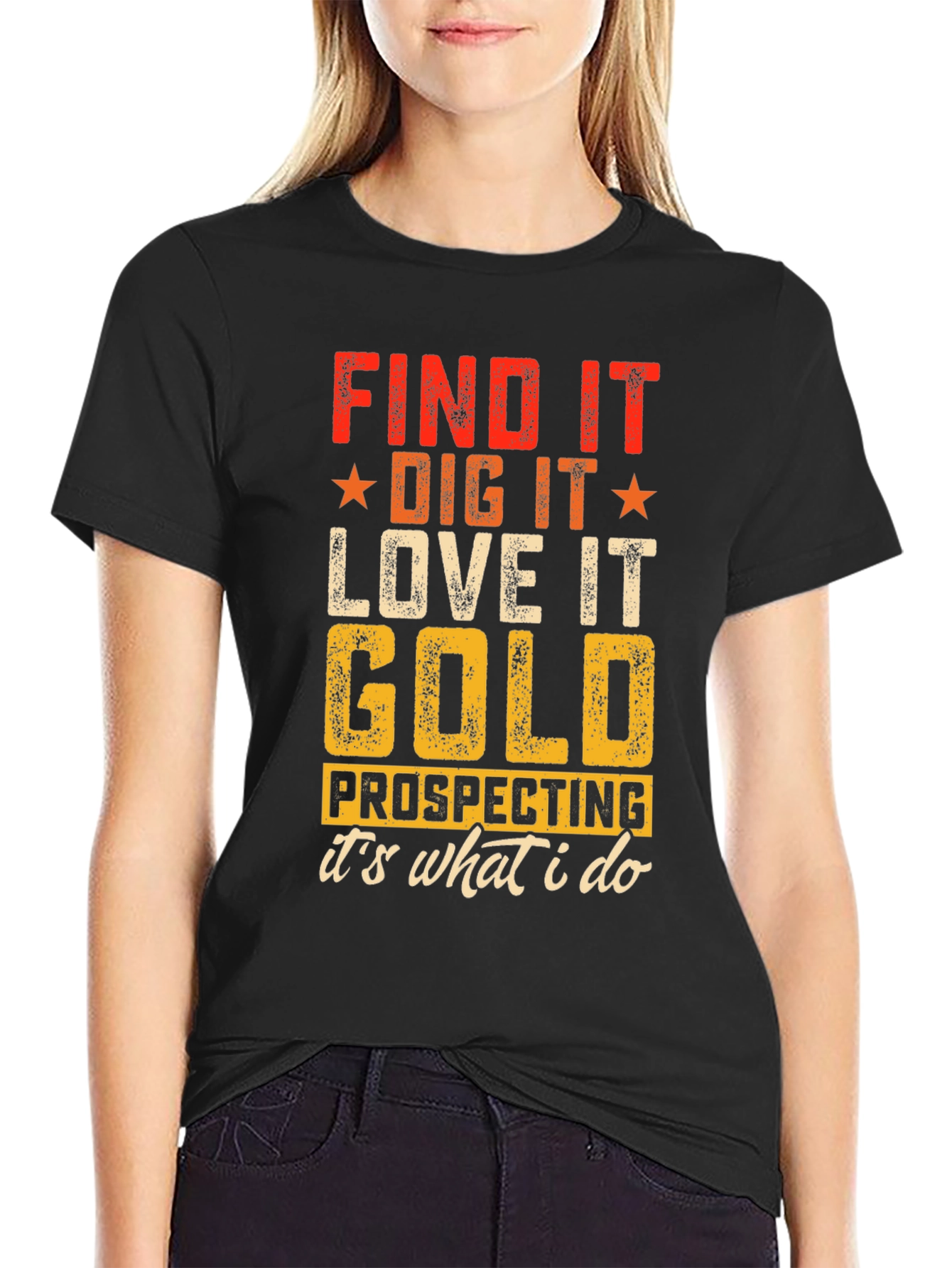 Gold Prospecting T-Shirt - Find It Dig It Love It