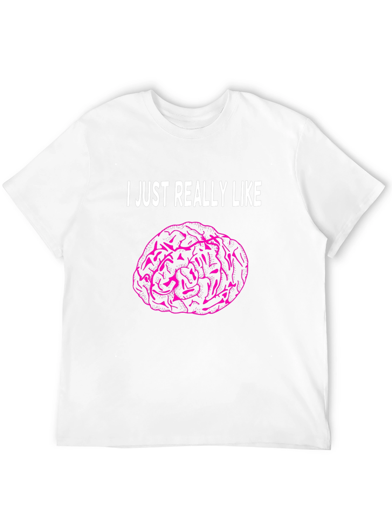 I Just Really Like Brains T-Shirt