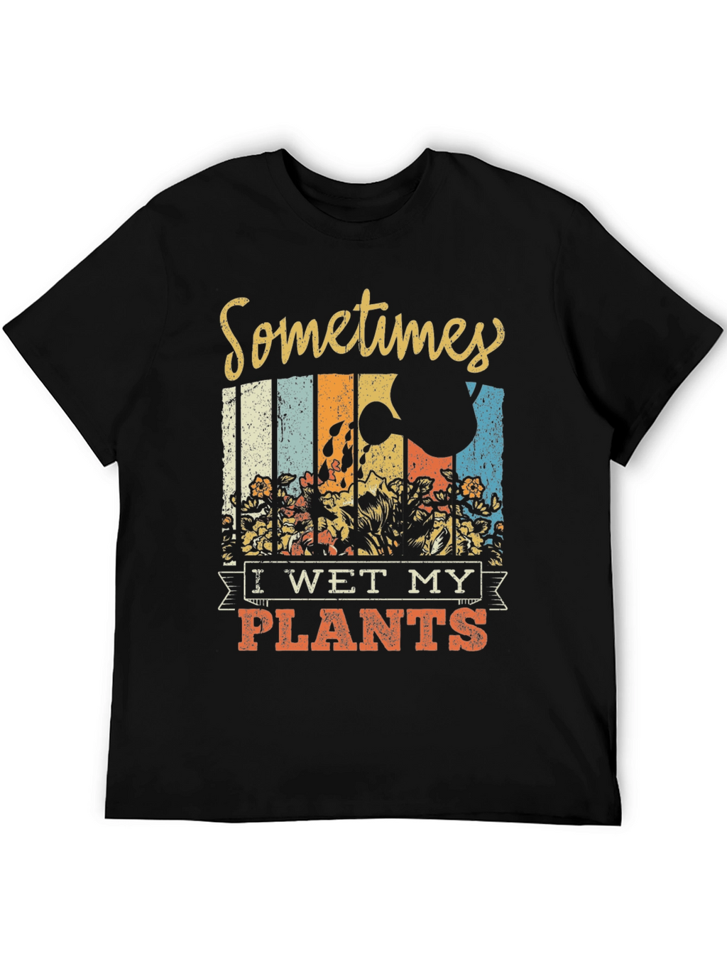Sometimes I Wet My Plants Graphic T-Shirt