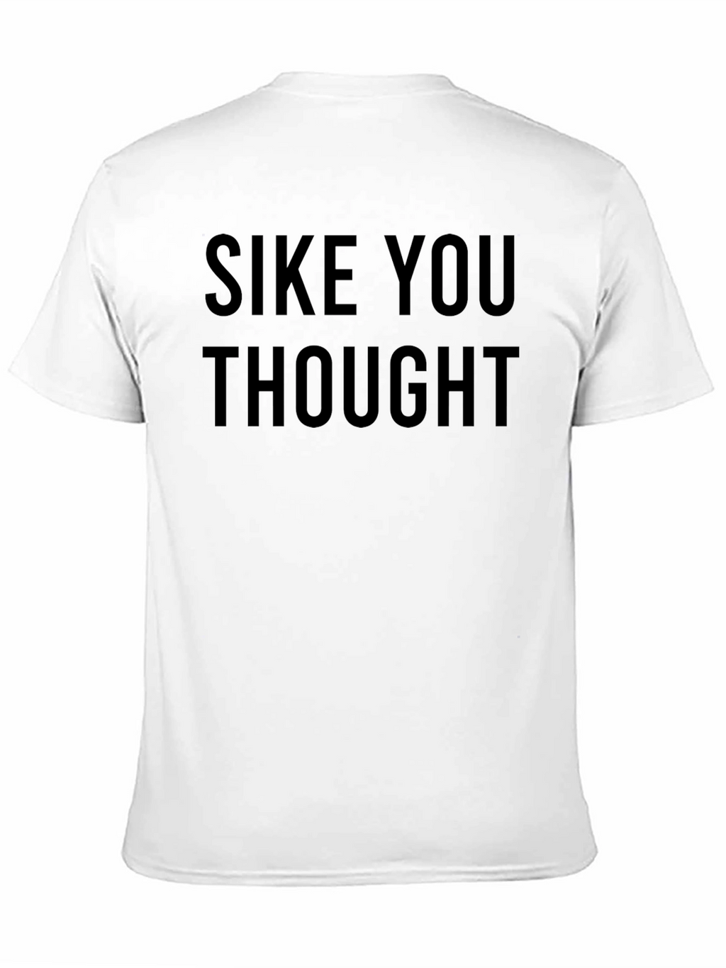 SIKE YOU THOUGHT Graphic Tee - Comfy Mens T-Shirt