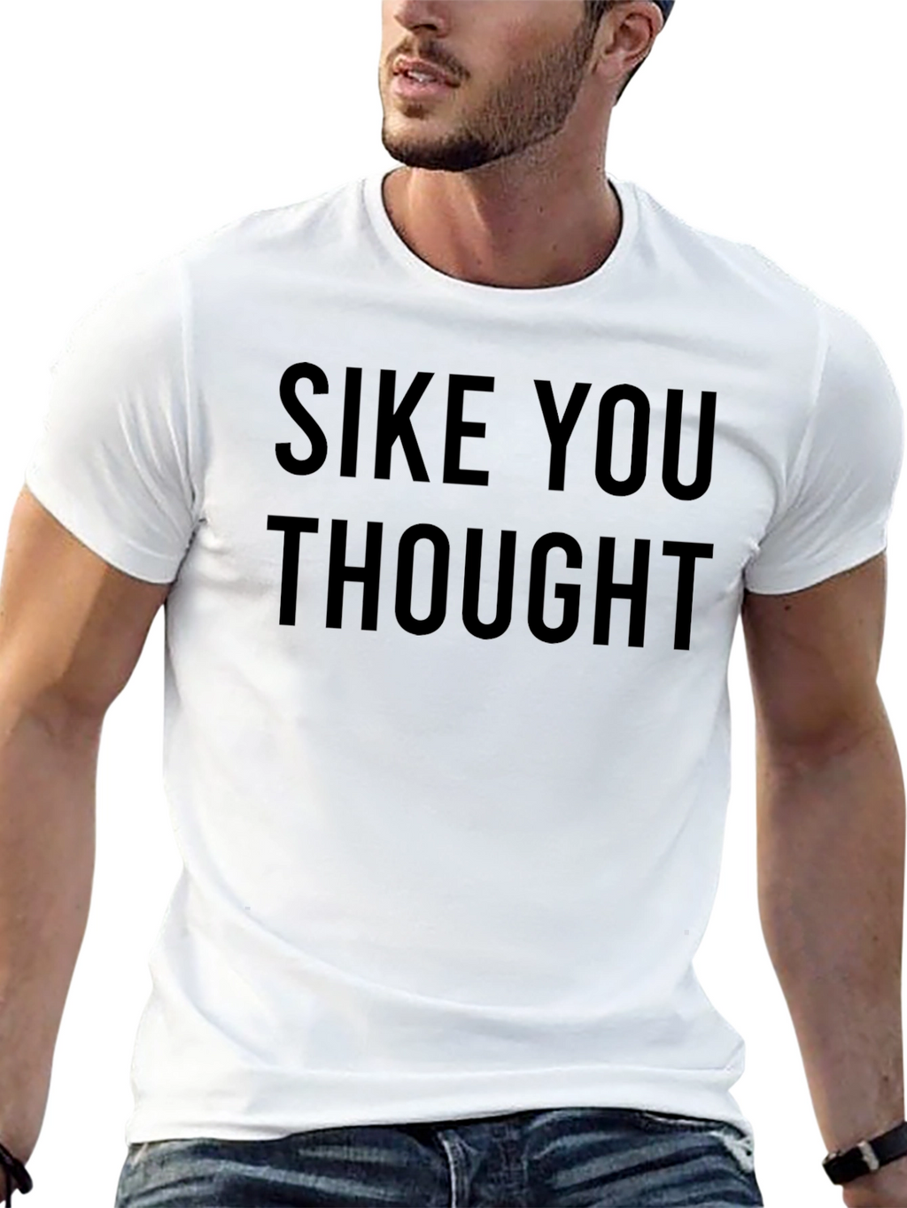 SIKE YOU THOUGHT Graphic Tee - Comfy Mens T-Shirt