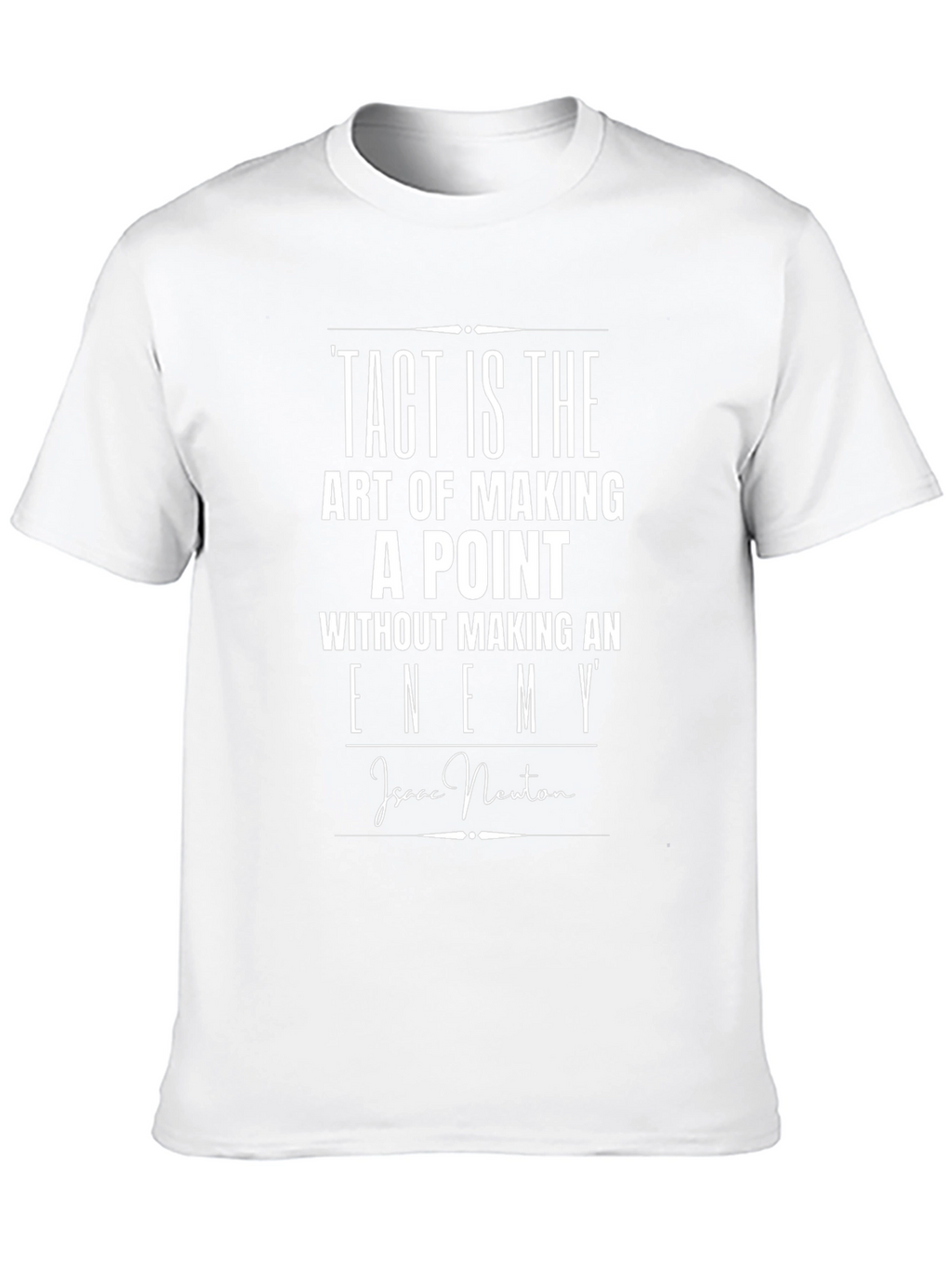 Tact is The Art of Making a Point T-Shirt