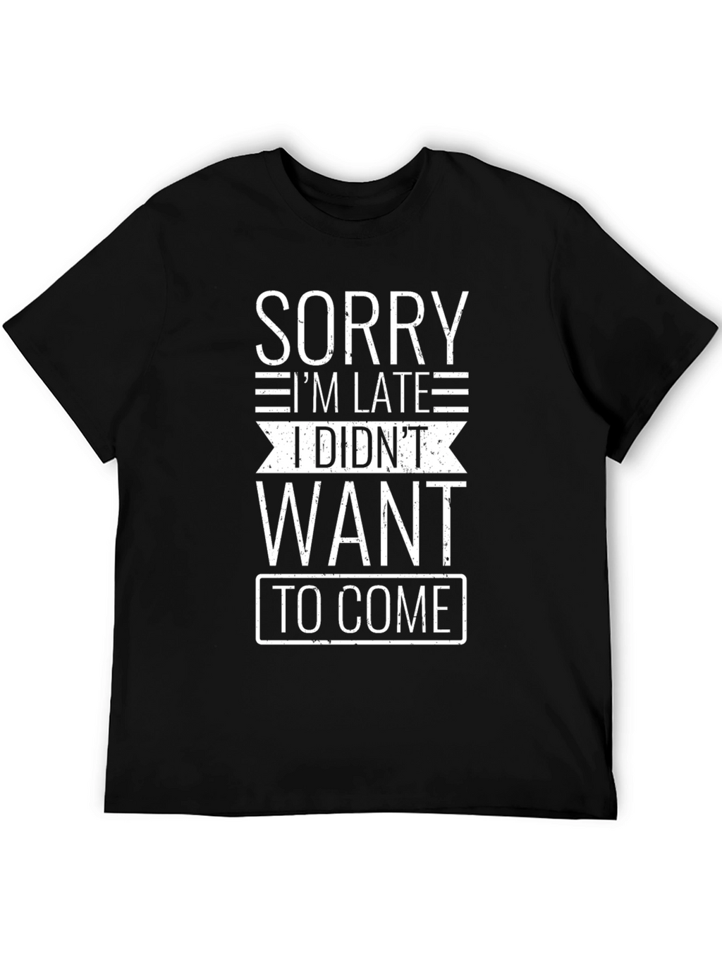 Funny Sorry Im Late Graphic T-Shirt