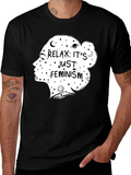 Relax Its Just Feminism Graphic T-Shirt