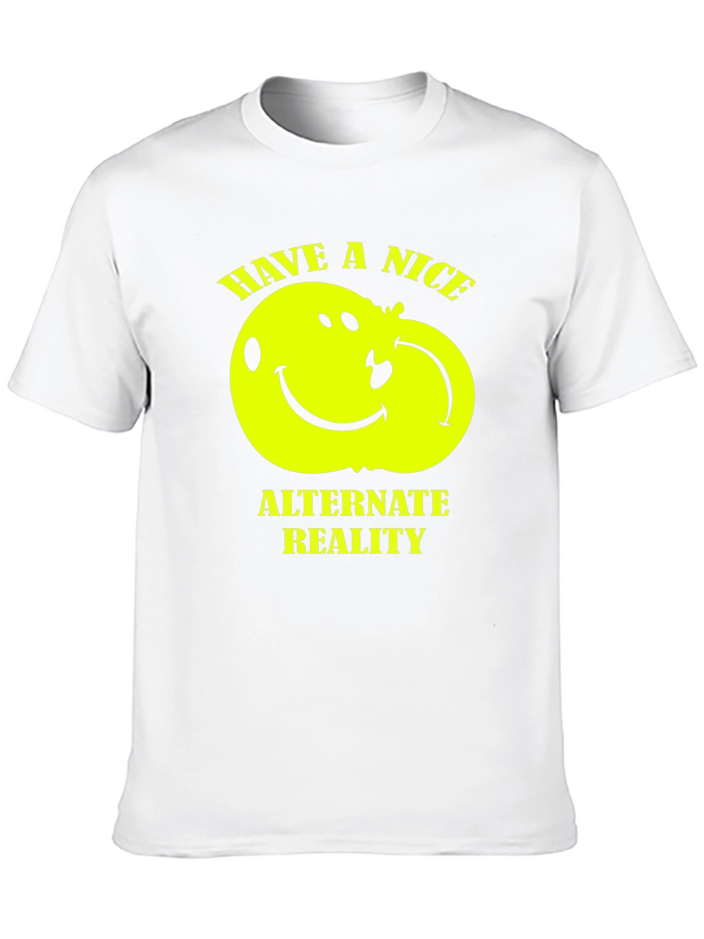 Have a Nice Alternate Reality T-Shirt