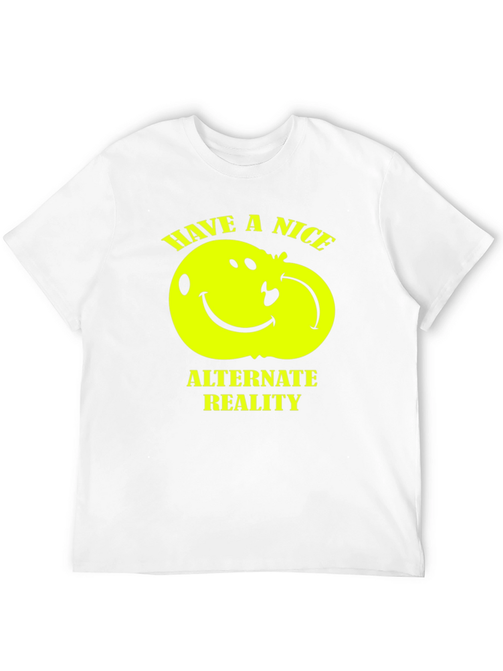 Have a Nice Alternate Reality T-Shirt