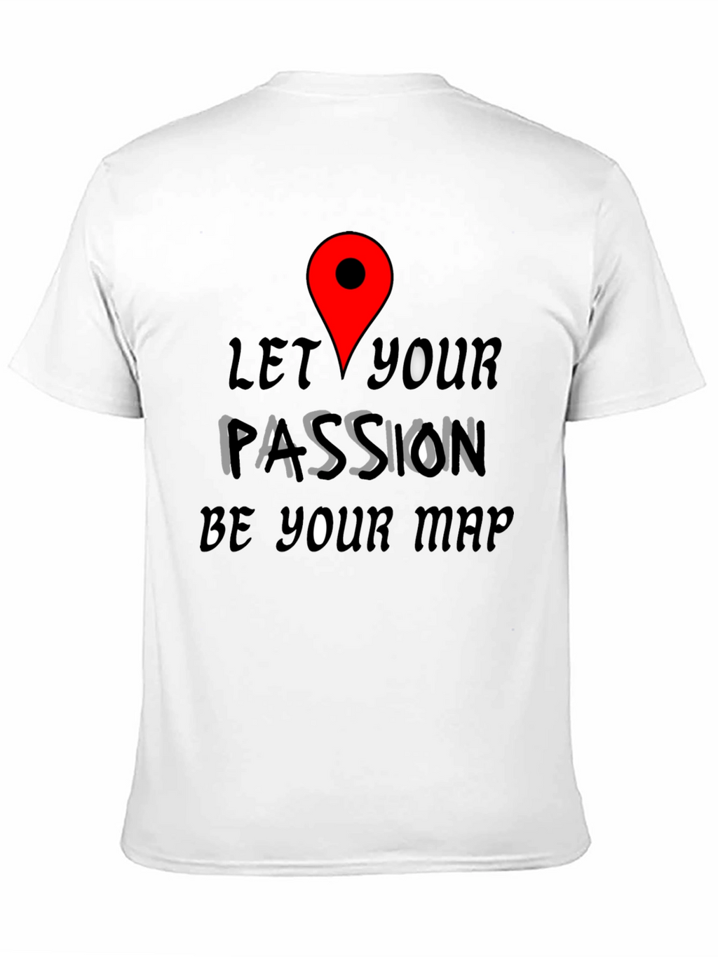 Passion Map Tee - Motivational Graphic T-Shirt