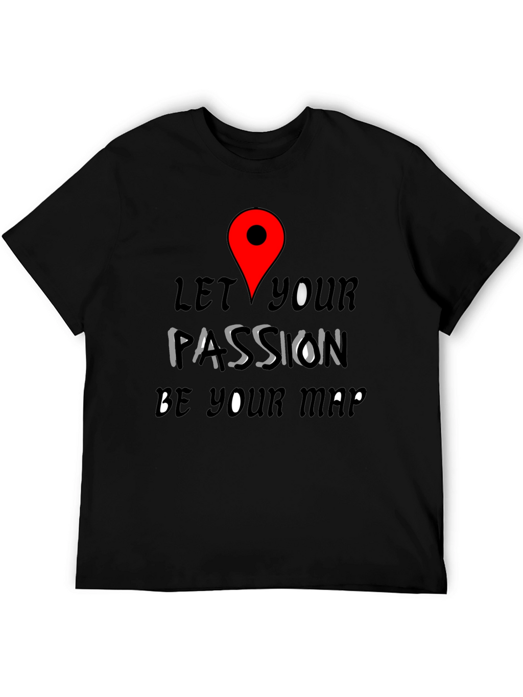 Passion Map Tee - Motivational Graphic T-Shirt