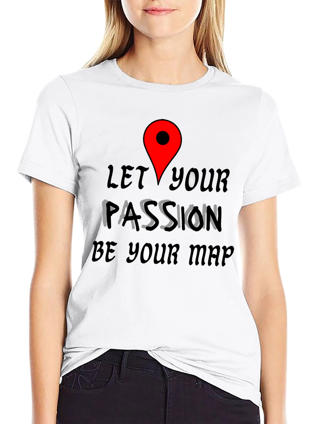 Passion Map Tee - Motivational Graphic T-Shirt