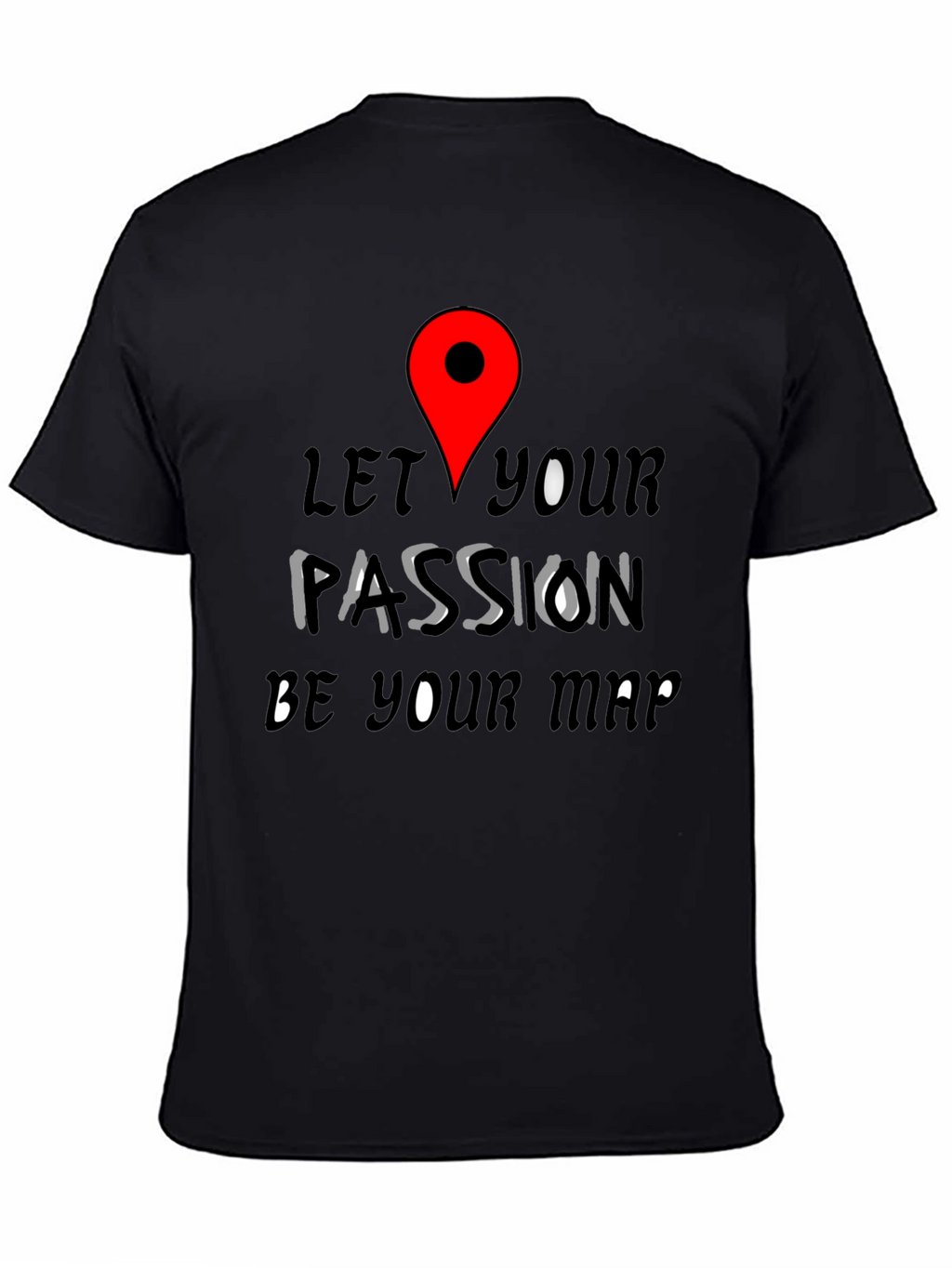 Passion Map Tee - Motivational Graphic T-Shirt