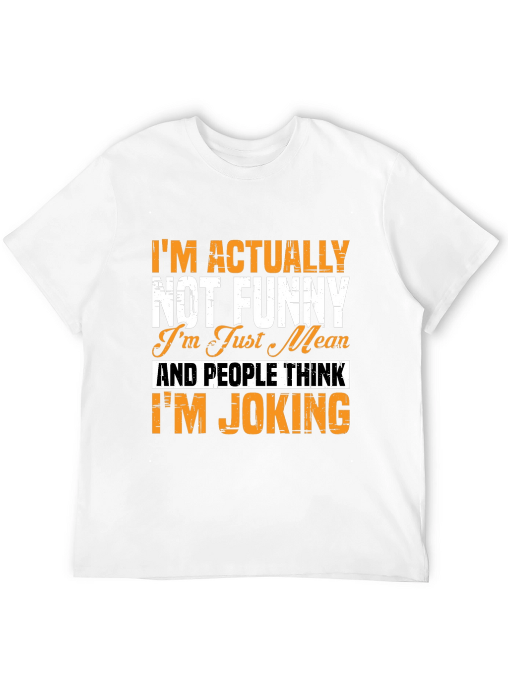 Im Actually Not Funny T-Shirt