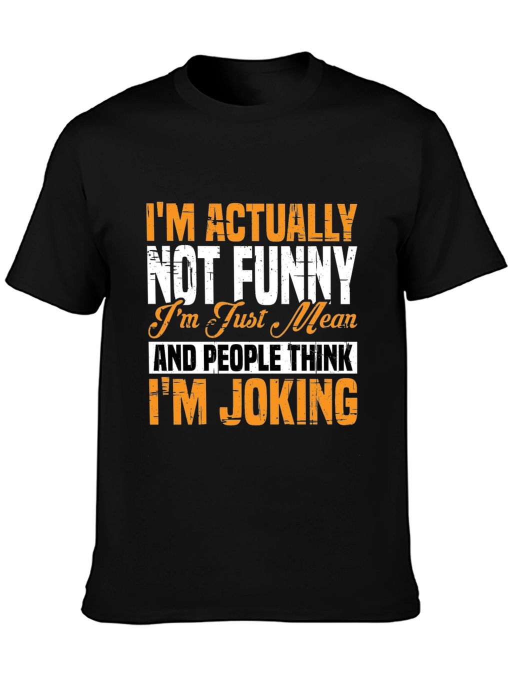 Im Actually Not Funny T-Shirt