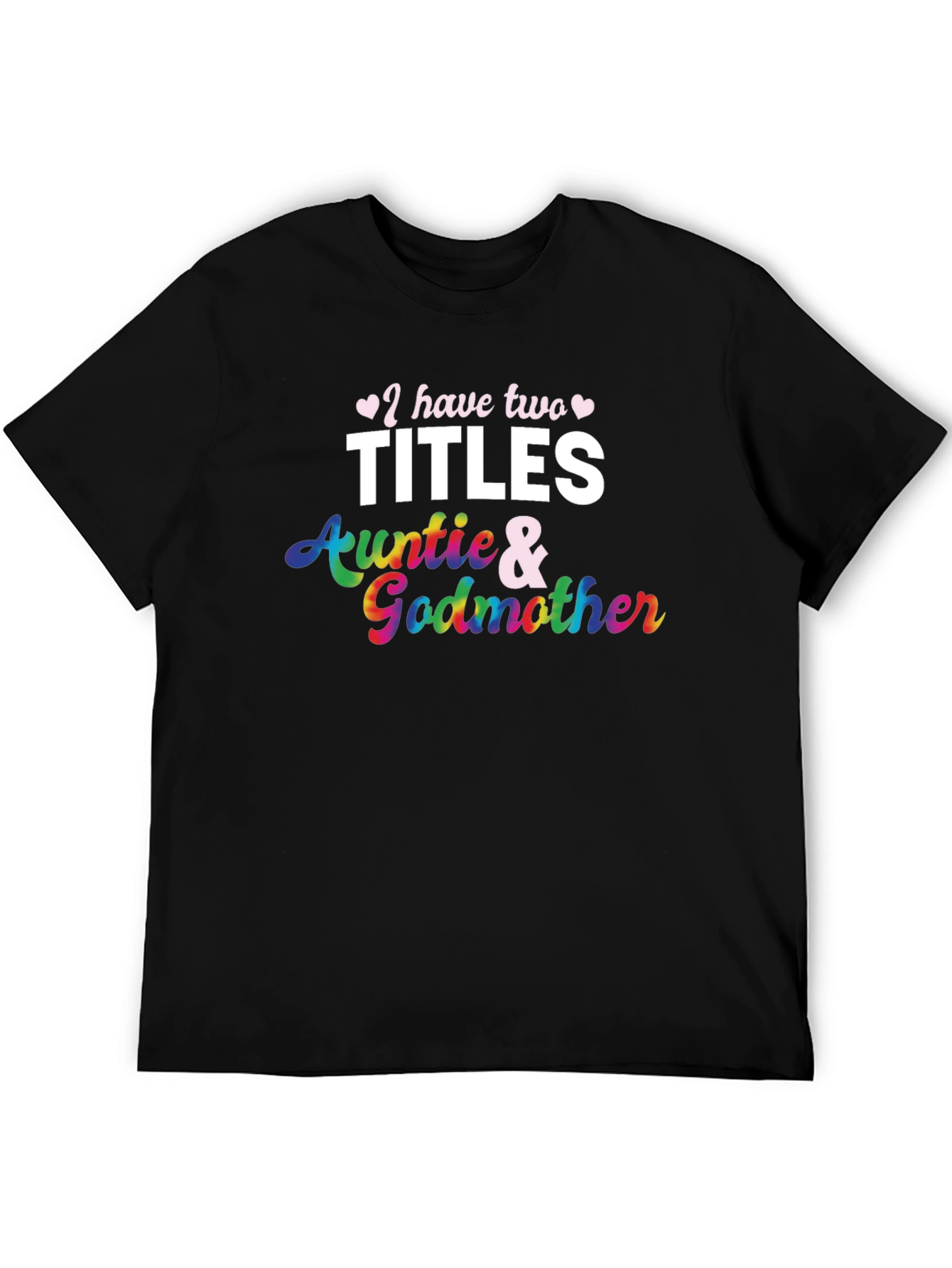 I Have Two Titles Auntie and Godmother T-Shirt