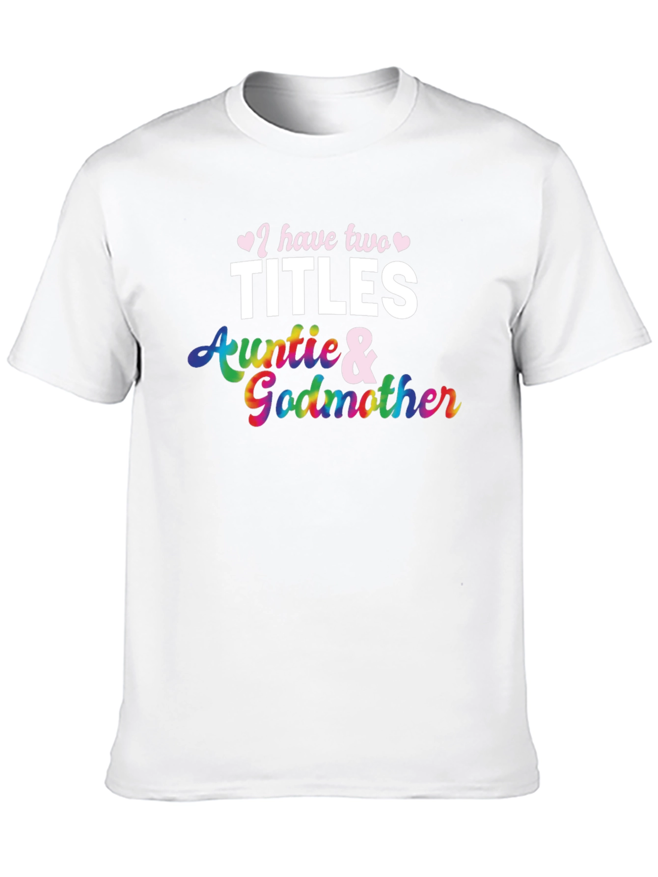 I Have Two Titles Auntie and Godmother T-Shirt