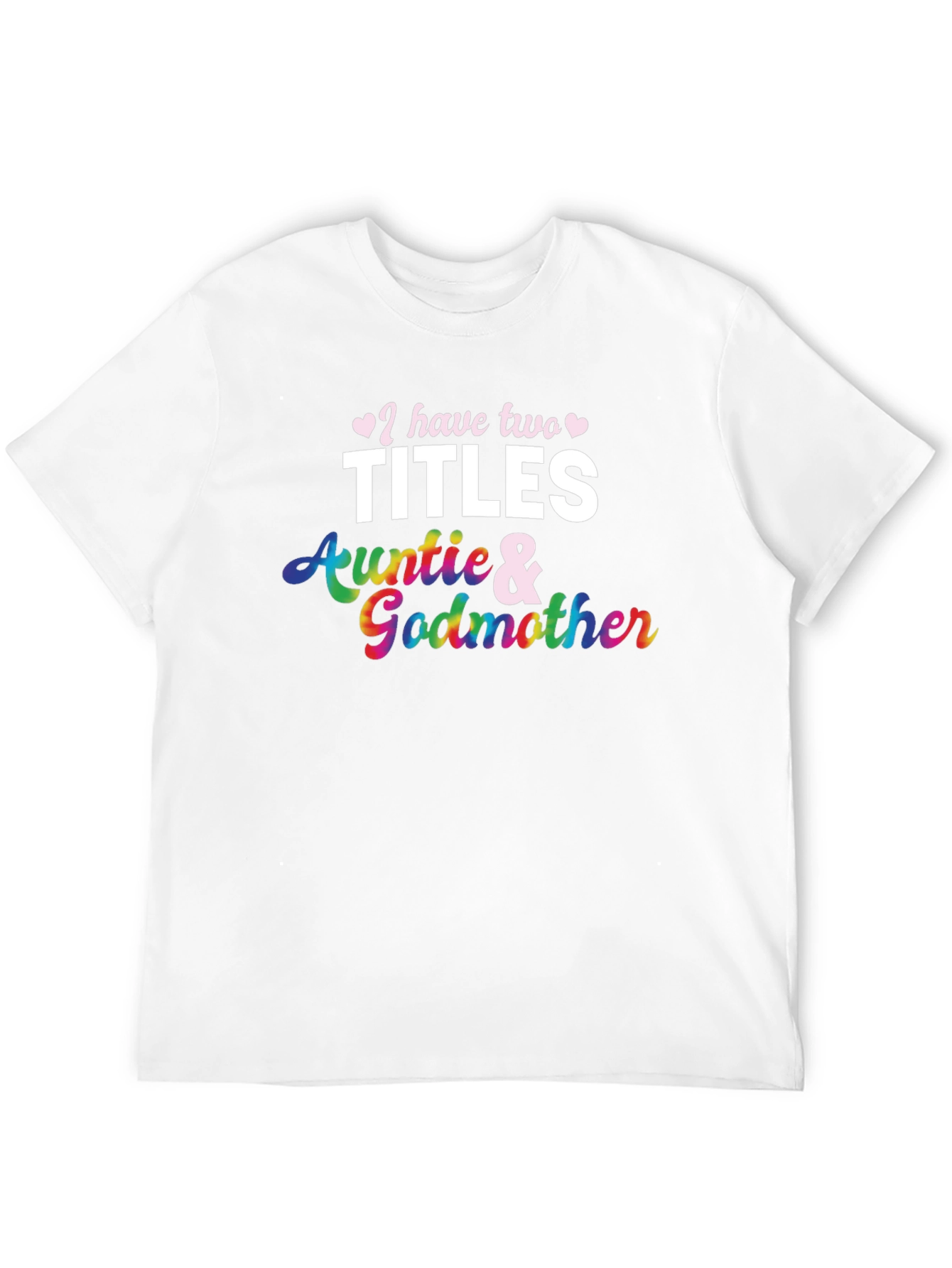 I Have Two Titles Auntie and Godmother T-Shirt