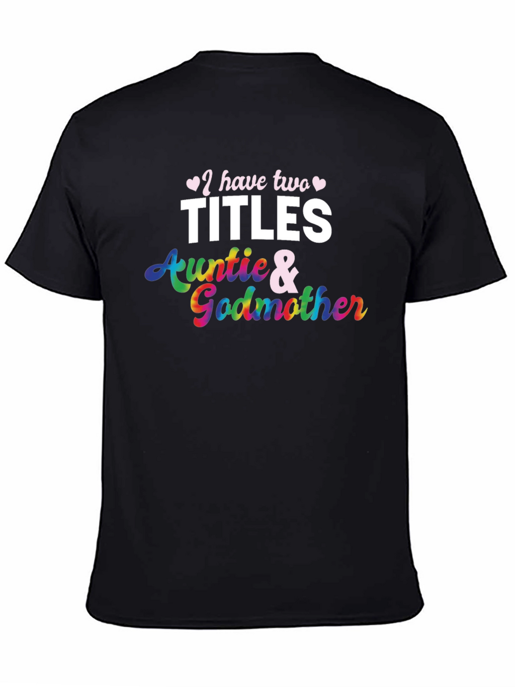 I Have Two Titles Auntie and Godmother T-Shirt
