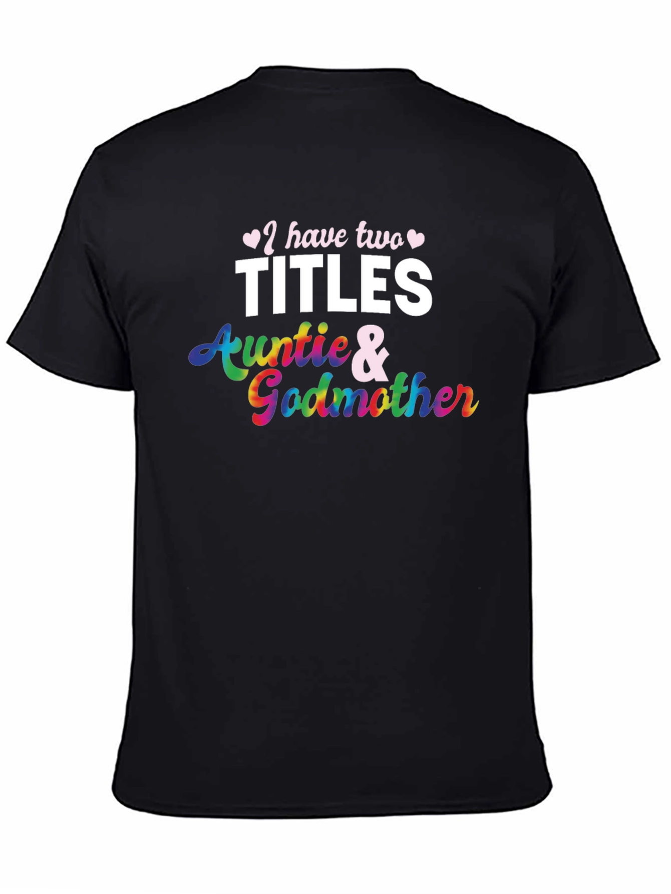 I Have Two Titles Auntie and Godmother T-Shirt