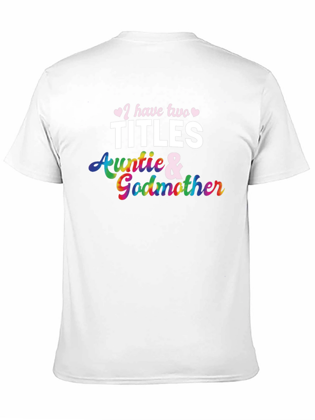 I Have Two Titles Auntie and Godmother T-Shirt