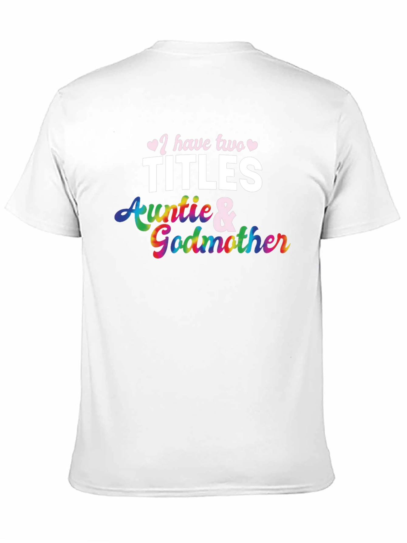 I Have Two Titles Auntie and Godmother T-Shirt