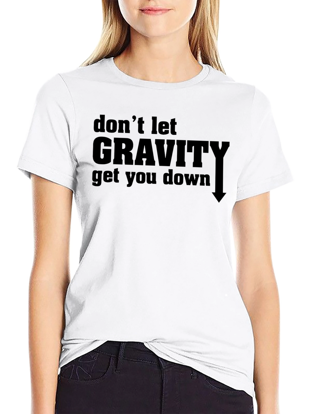 Dont Let Gravity Get You Down T-Shirt