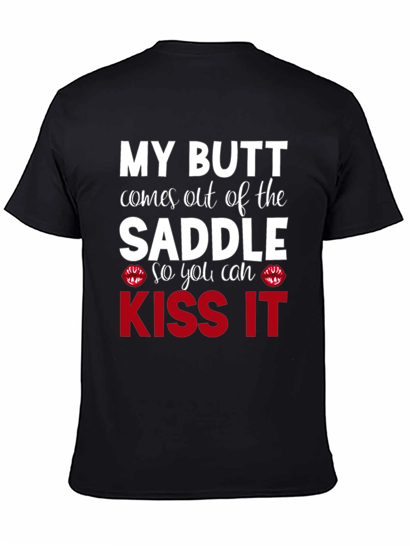 Kiss My Butt T-Shirt - Funny Slogan Tee