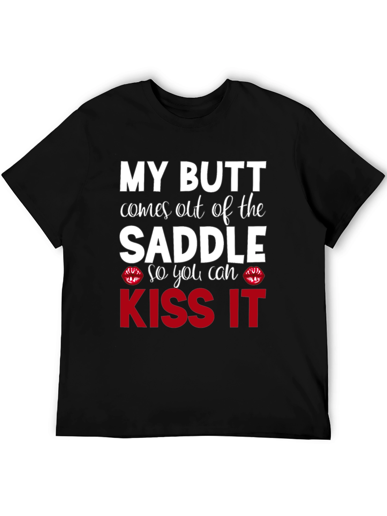 Kiss My Butt T-Shirt - Funny Slogan Tee