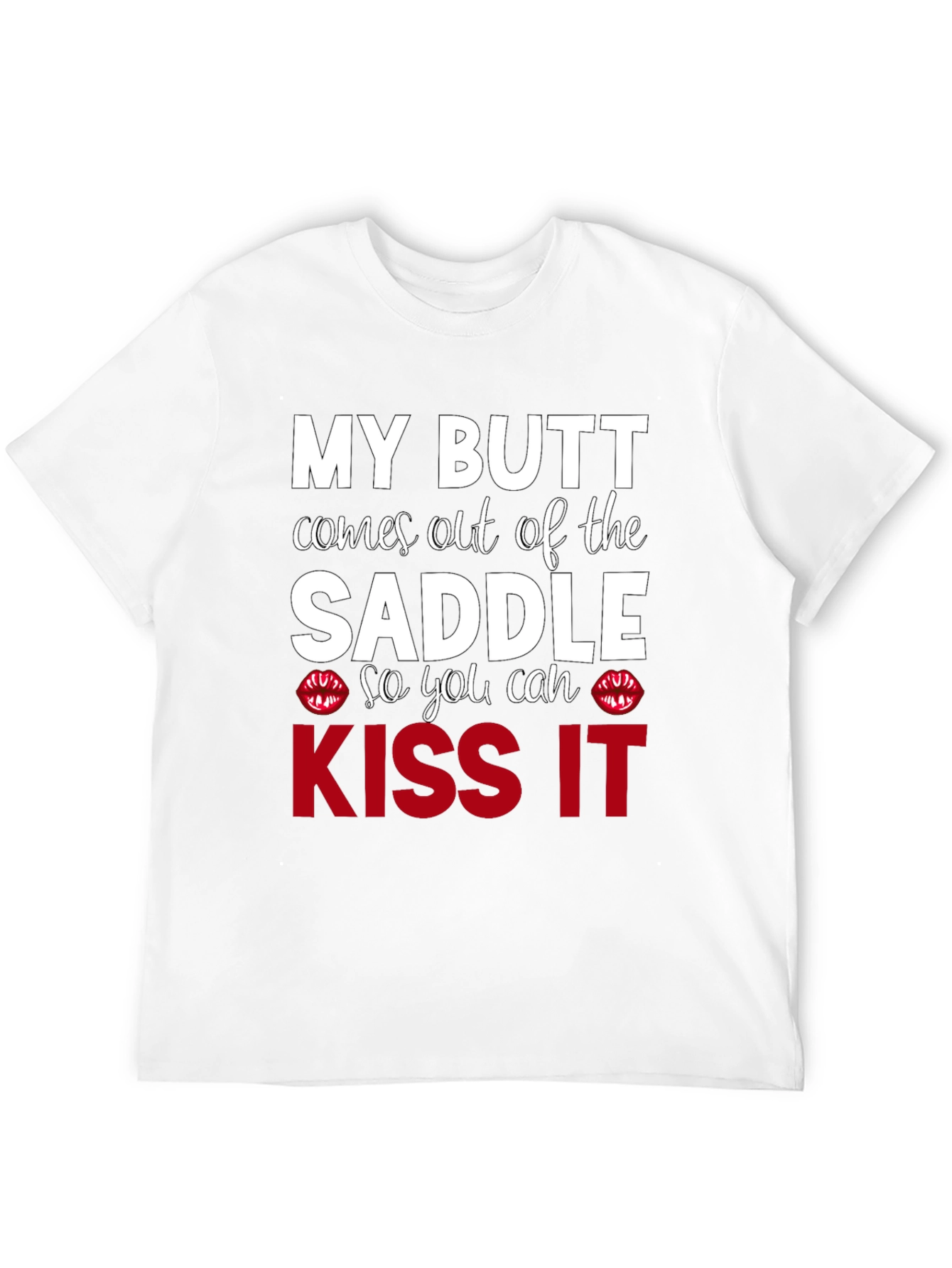 Kiss My Butt T-Shirt - Funny Slogan Tee