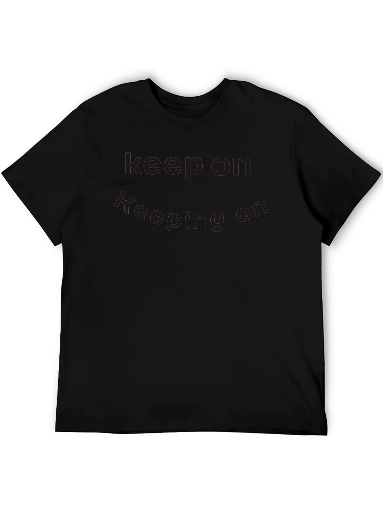 Keep On Keeping On Black T-Shirt