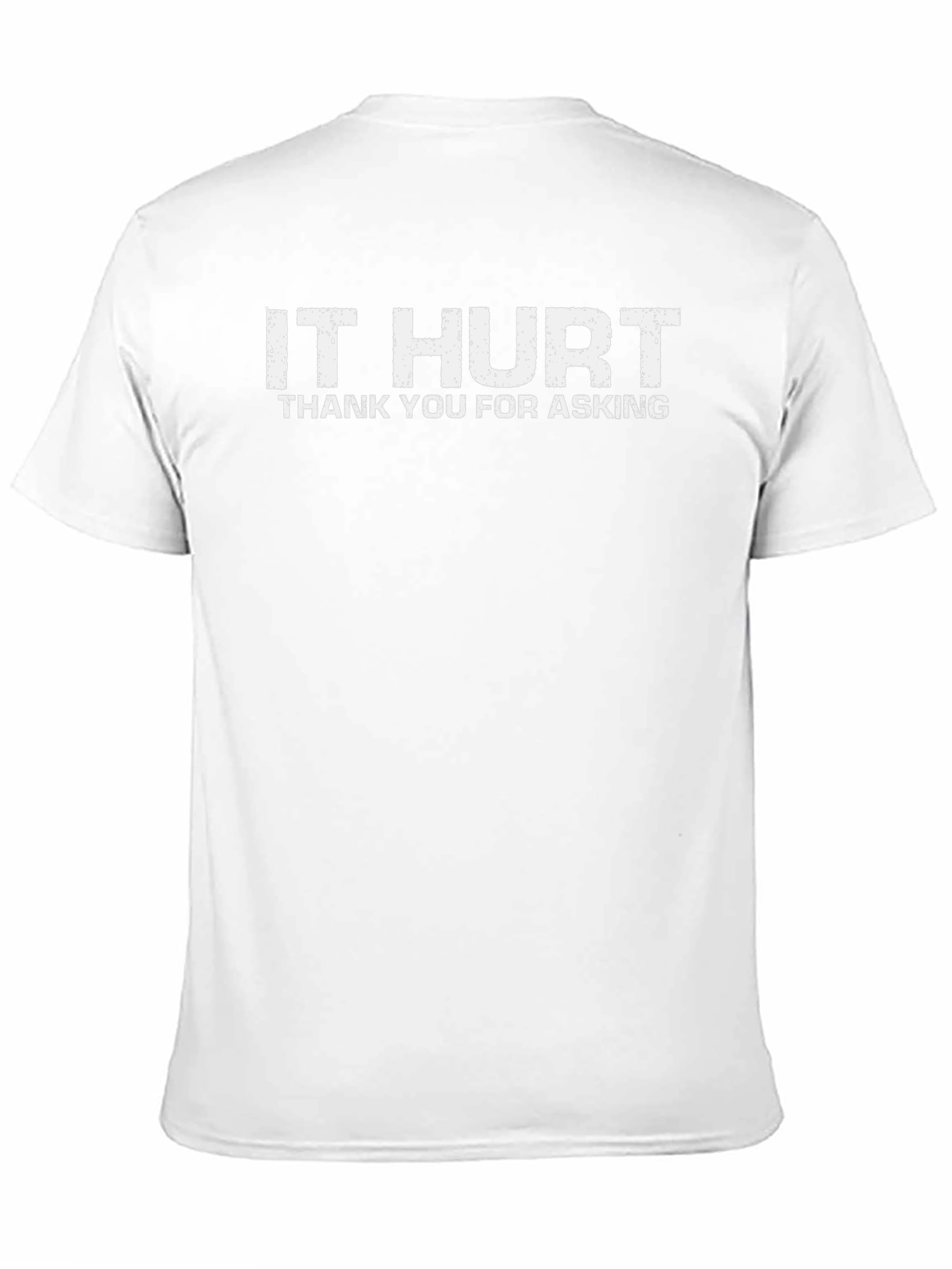 It Hurt T-Shirt - Funny Graphic Tee