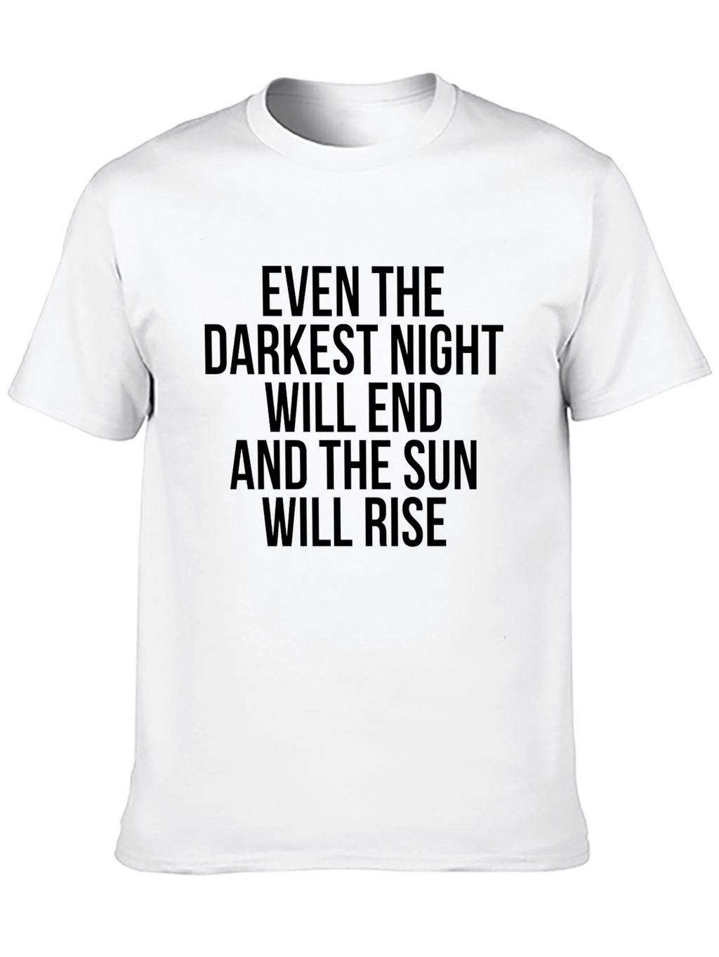 Inspirational Quote T-Shirt: Even the Darkest Night