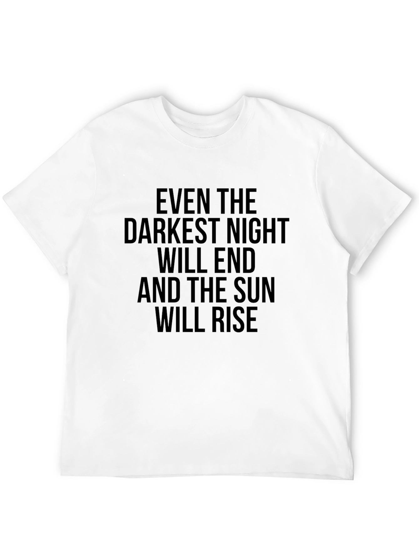 Inspirational Quote T-Shirt: Even the Darkest Night