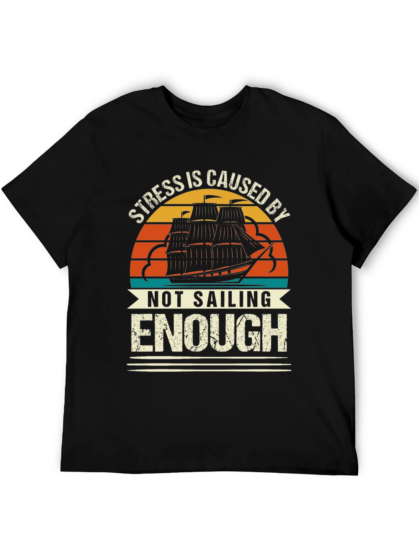 Stress is Caused By Not Sailing Enough T-Shirt