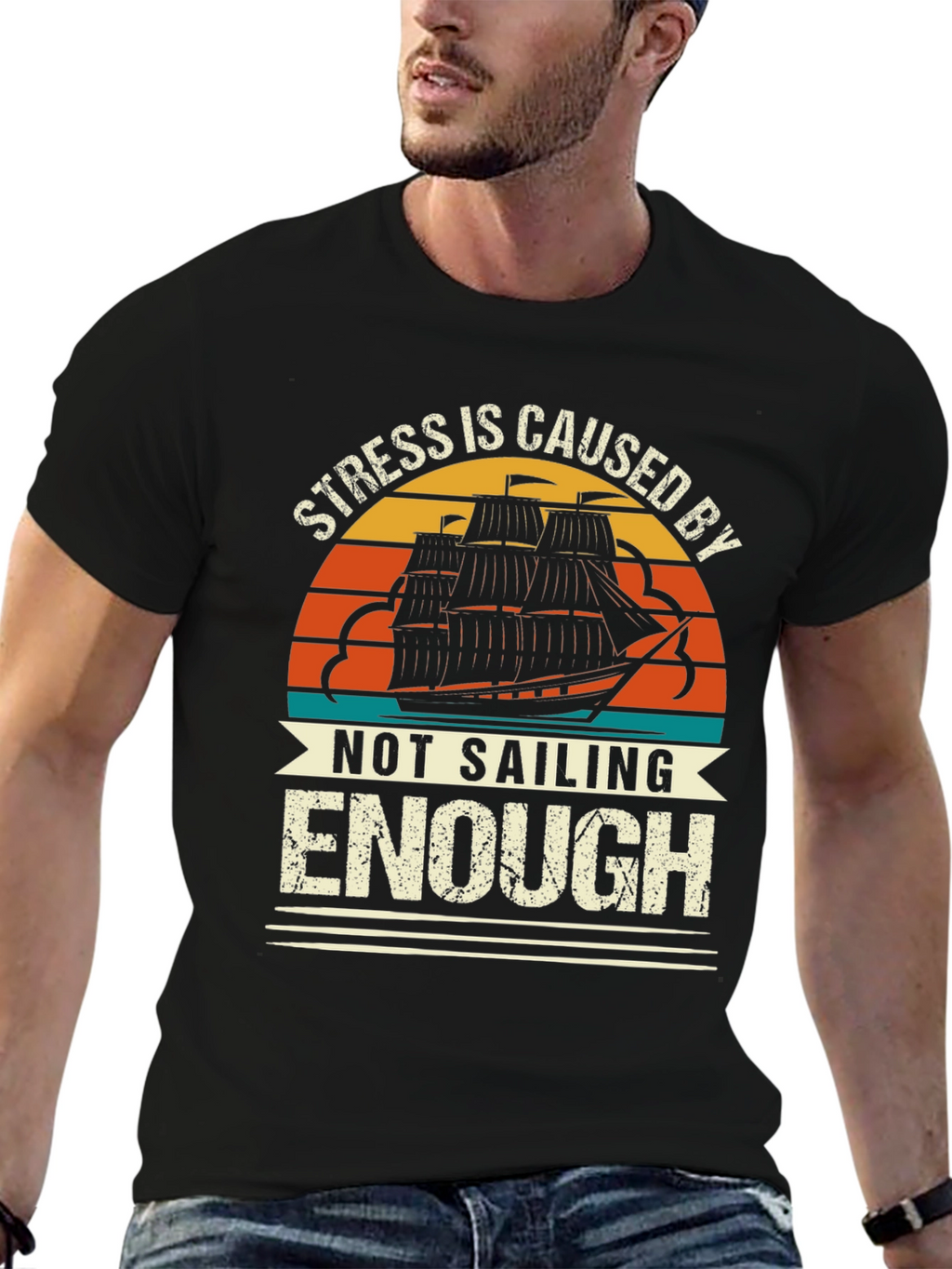 Stress is Caused By Not Sailing Enough T-Shirt