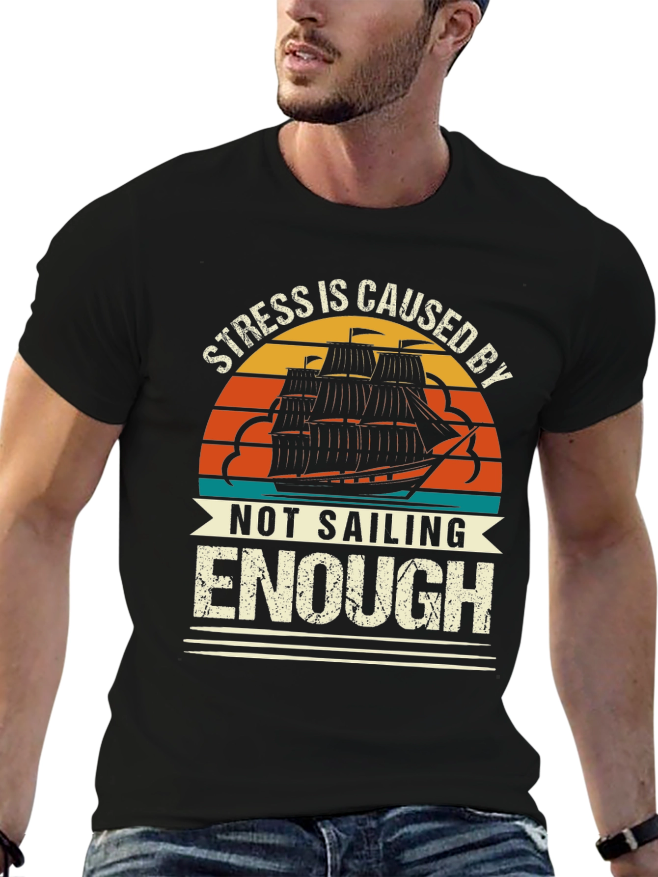 Stress is Caused By Not Sailing Enough T-Shirt