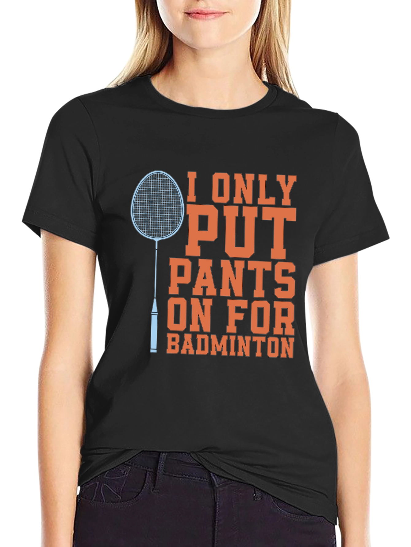 Funny Badminton T-Shirt: I Only Put Pants On For Badminton