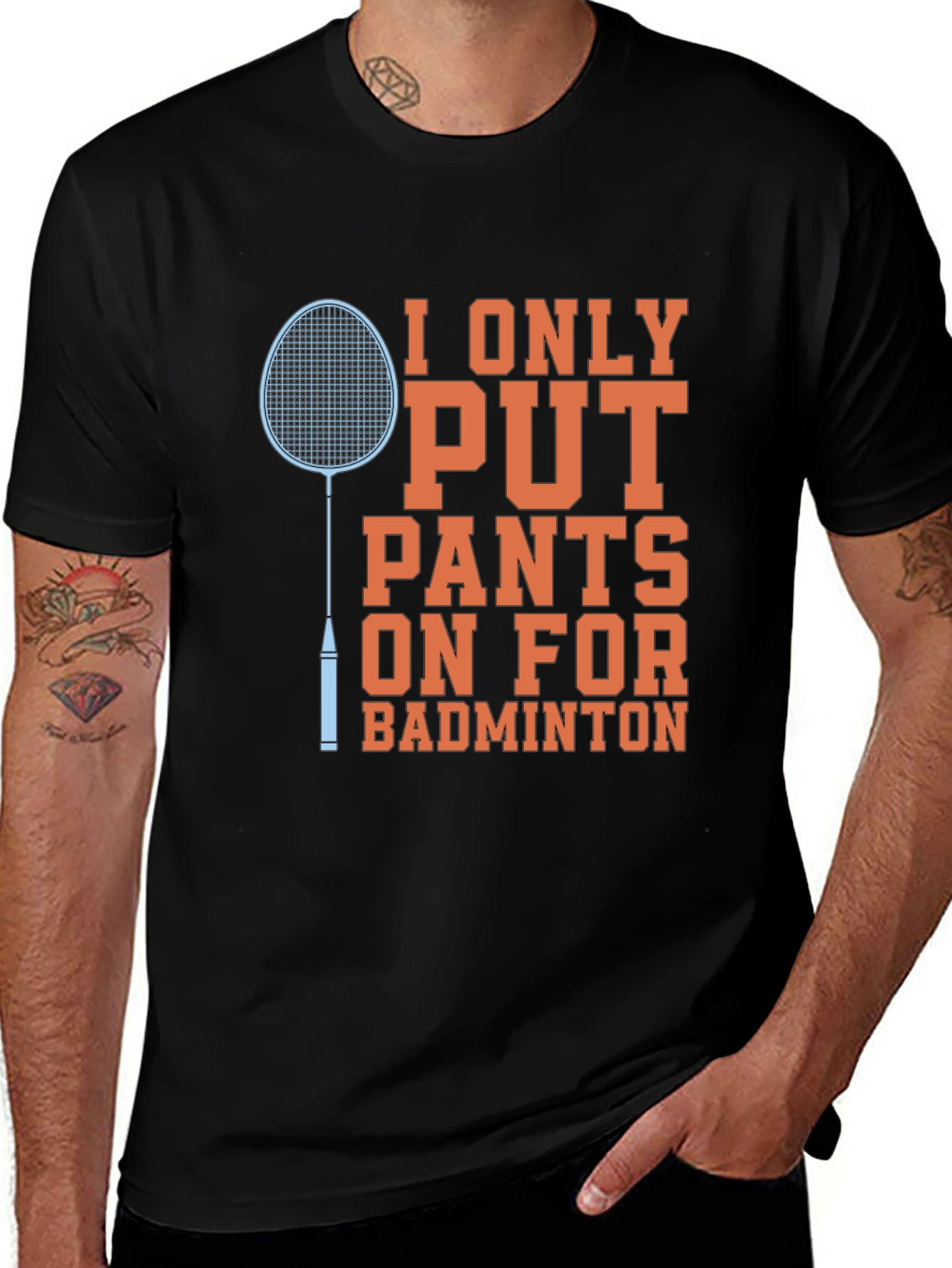 Funny Badminton T-Shirt: I Only Put Pants On For Badminton