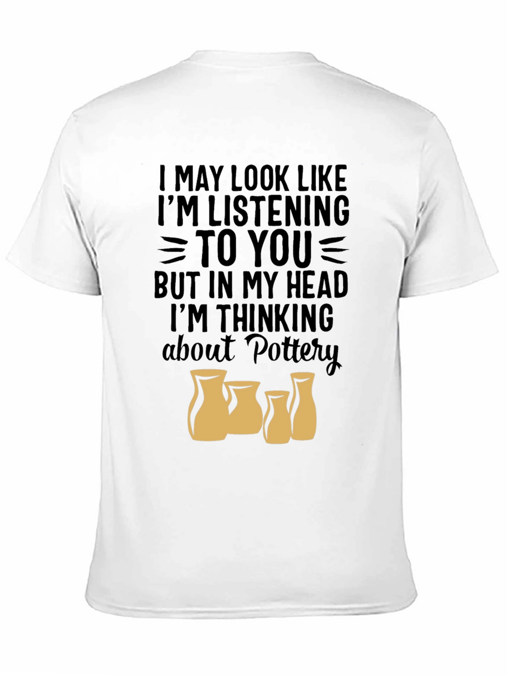 Pottery Lover T-Shirt - Im Thinking About Pottery