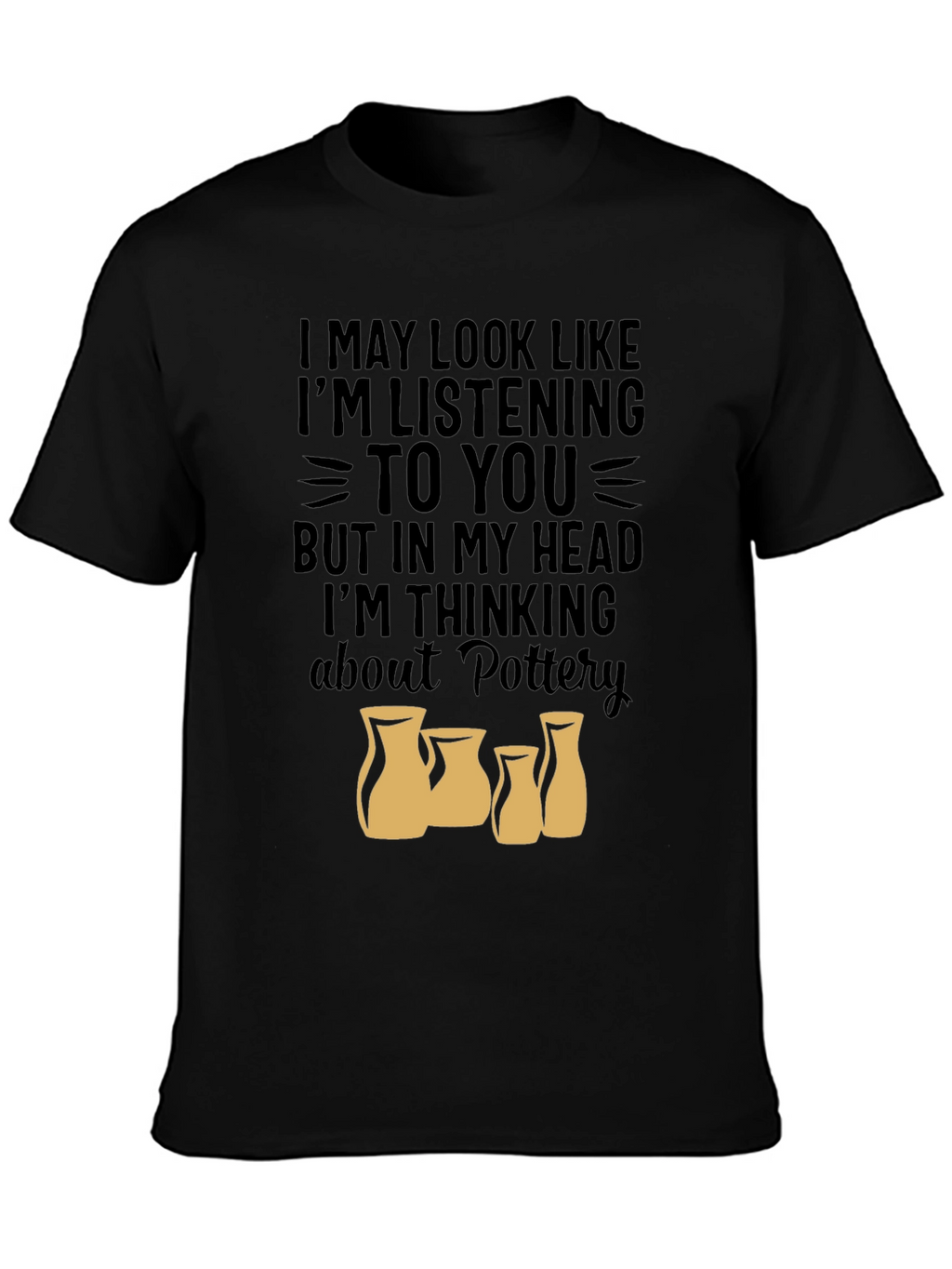 Pottery Lover T-Shirt - Im Thinking About Pottery