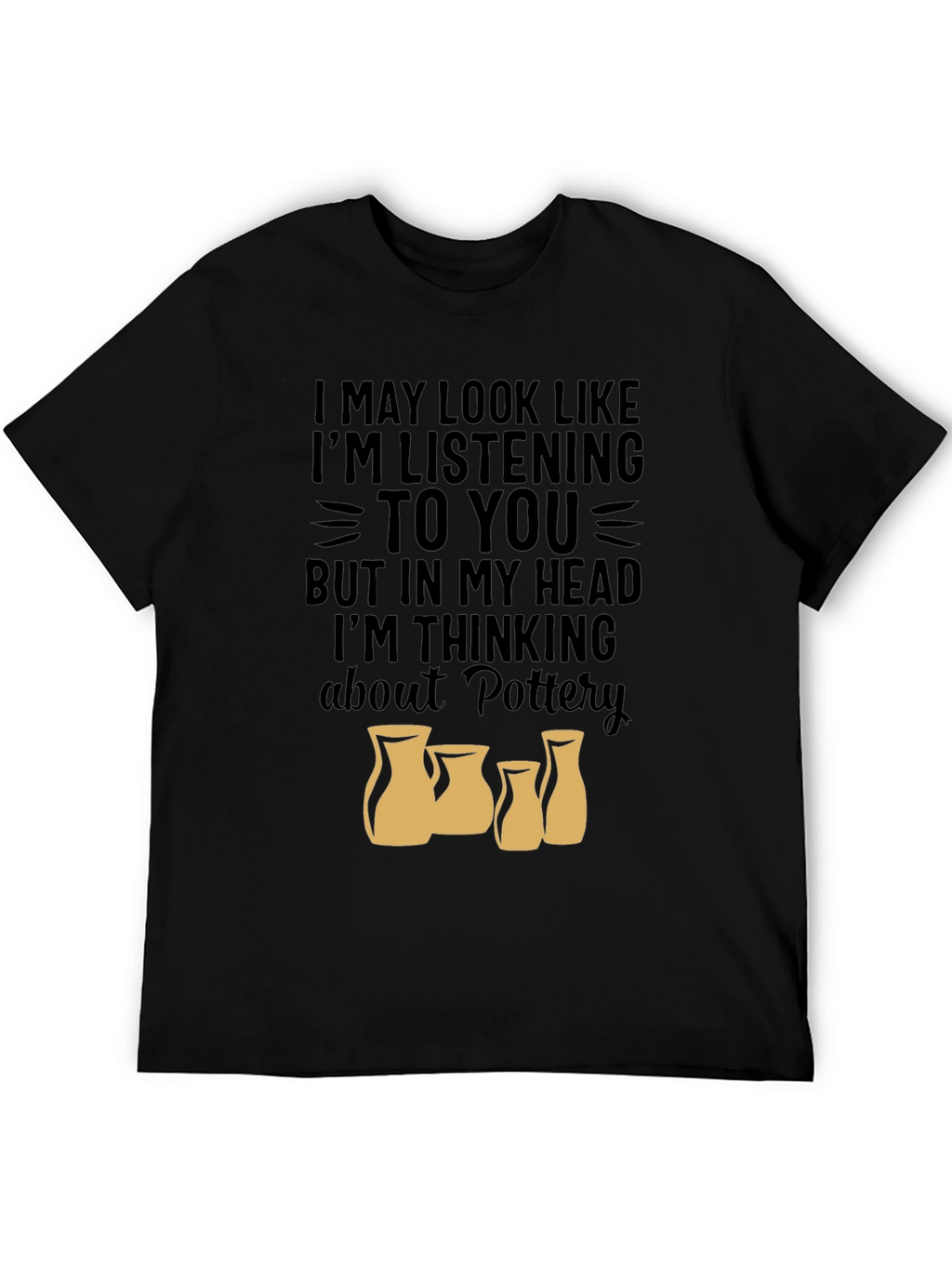 Pottery Lover T-Shirt - Im Thinking About Pottery