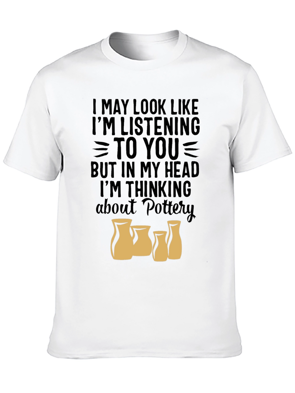 Pottery Lover T-Shirt - Im Thinking About Pottery
