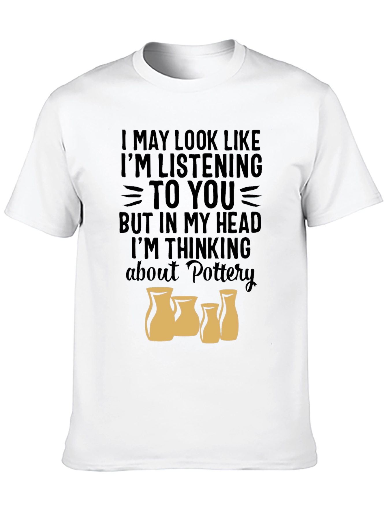 Pottery Lover T-Shirt - Im Thinking About Pottery