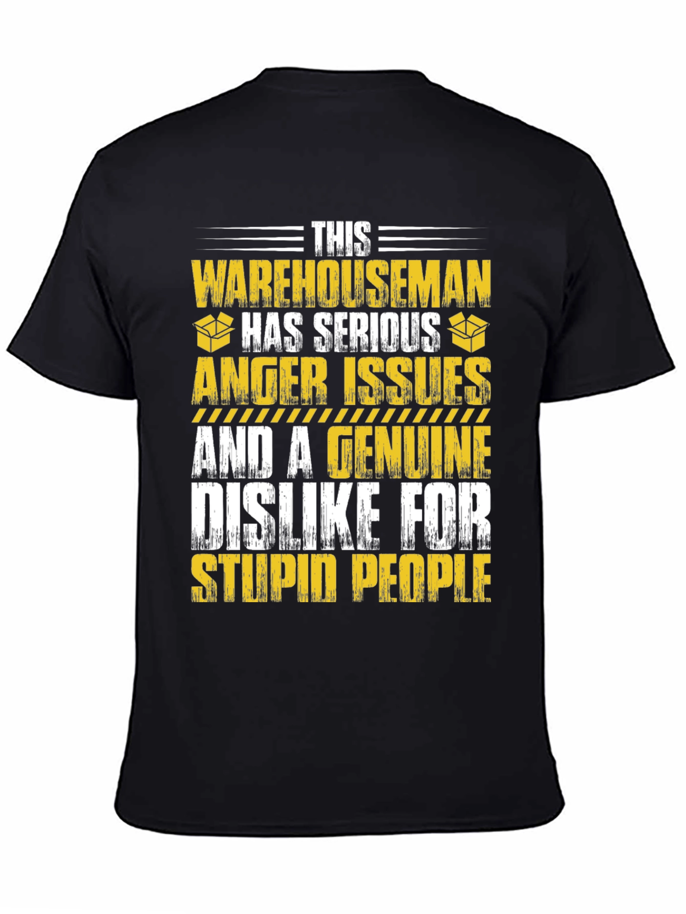 Ware Houseman T-Shirt - Serious Anger Issues & Dislike for Stupid People