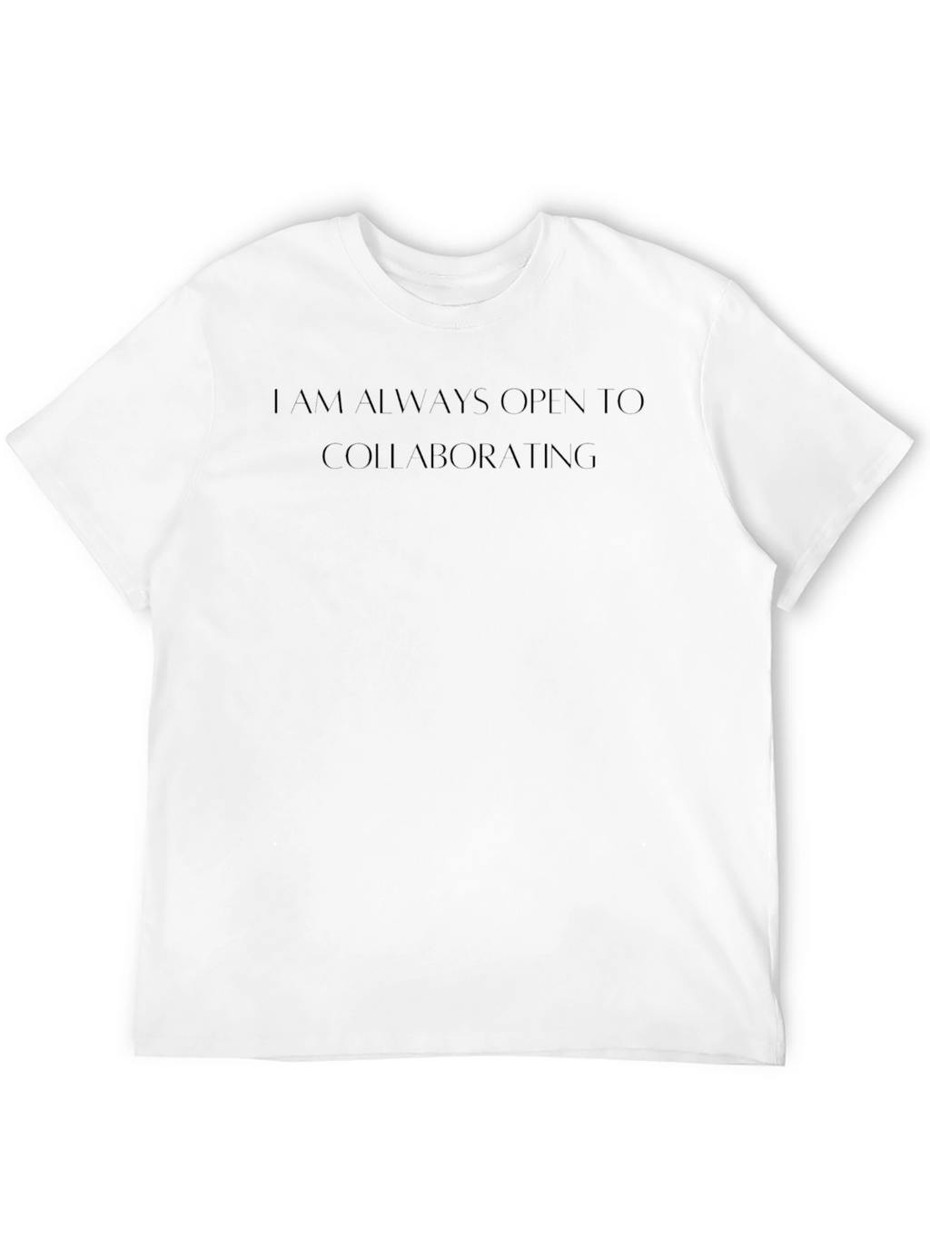 I Am Always Open to Collaborating Black T-Shirt